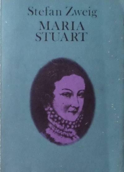 Stefan Zweig - Maria Stuart