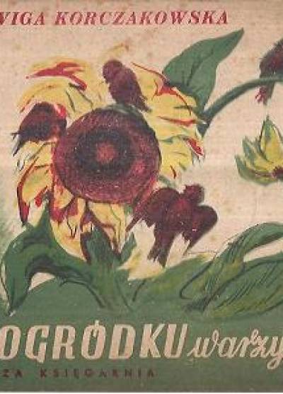 Jadwiga Korczakowska - W ogródku warzywnym (Poczytaj mi mamo, 1950)