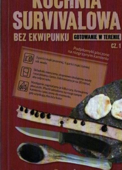 A. Bokta, K. Mikulska - Kuchnia survivalowa bez ekwipunku. Gotowanie w terenie. Cz. 1.