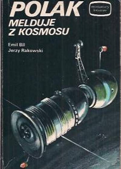 E. Bil, J. Rakowski - Polak melduje z kosmosu (Miniatury lotnicze)