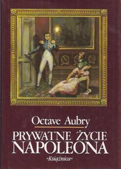 Octave Aubry - Prywatne życie Napoleona