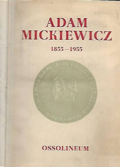 materiały sesji PAN 1956 - Adam Mickiewicz 1855-1955