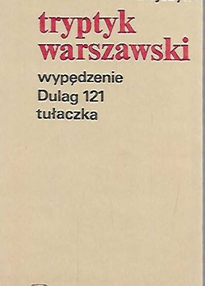 Edward Kołodziejczyk - Tryptyk warszawski. Wypędzenie - Dulag 121 - Tułaczka
