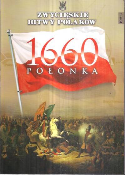 Iwona Kienzler - Zwycięskie bitwy Polaków - 1660: Połonka
