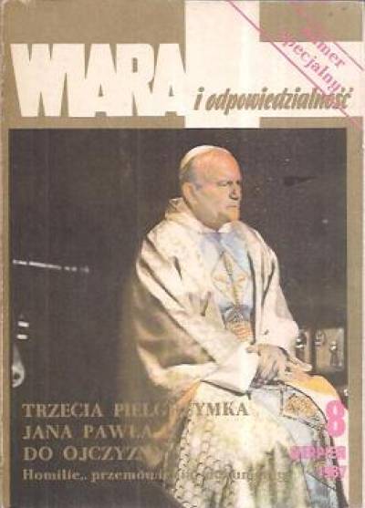 Wiara i odpowiedzialność. Numer specjalny: Trzecia pielgrzymka Jana Pawła II do ojczyzny. Homilie, przemówienia, dokumenty