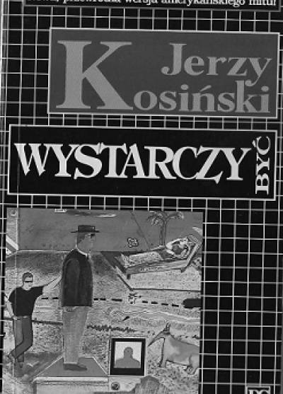 Jerzy Kosiński - Wystarczy być