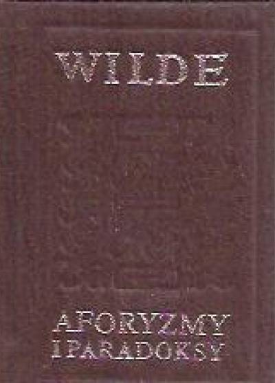 Oskar Wilde - Aforyzmy i paradoksy