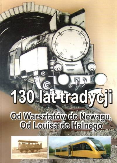 Leśniak, Sikora, Wideł - 130 lat tradycji. Od Warsztatów do Newagu, od Louisa do Halnego