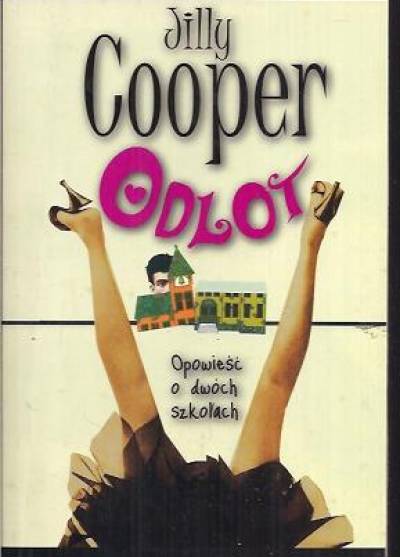 Jilly Cooper - Odlot. Opowieść o dwóch szkołach