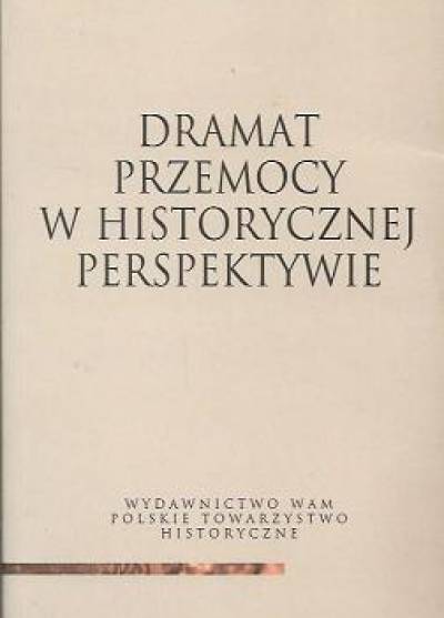 red. Chrobaczyński, Wrzesiński - Dramat przemocy w historycznej perspektywie