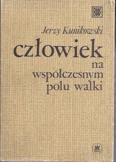 Jerzy Kunikowski - Człowiek na współczesnym polu walki
