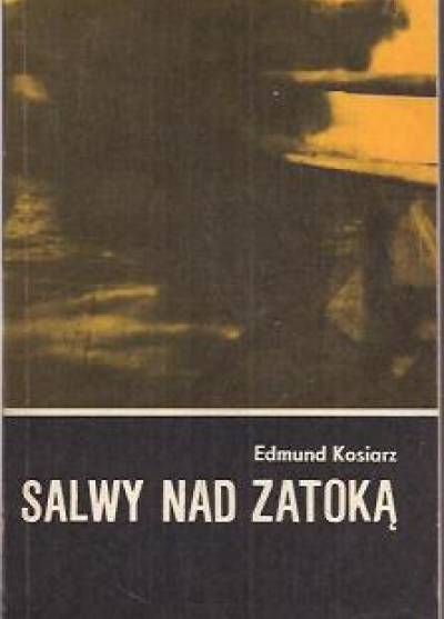 Edmund Kosiarz - Salwy nad zatoką