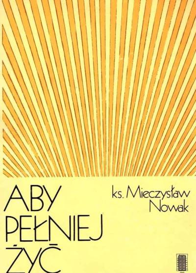 Mieczysław Nowak - Aby pełniej żyć