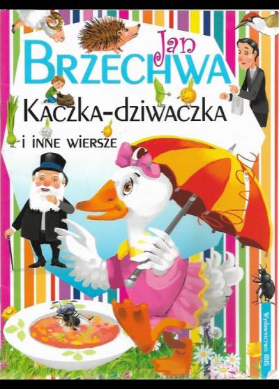 Jan Brzechwa - Kaczka-Dziwaczka i inne wiersze