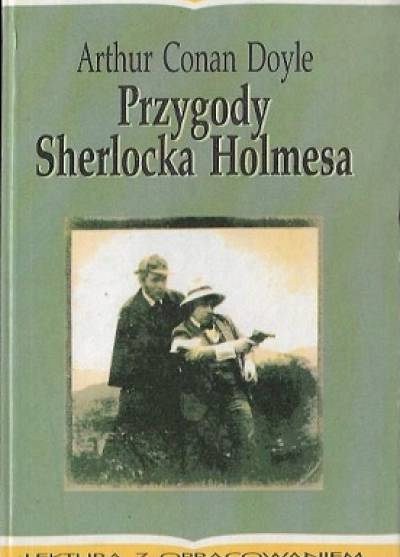 Arthur Conan Doyle - Przygody Sherlocka Holmesa (z opracowaniem)