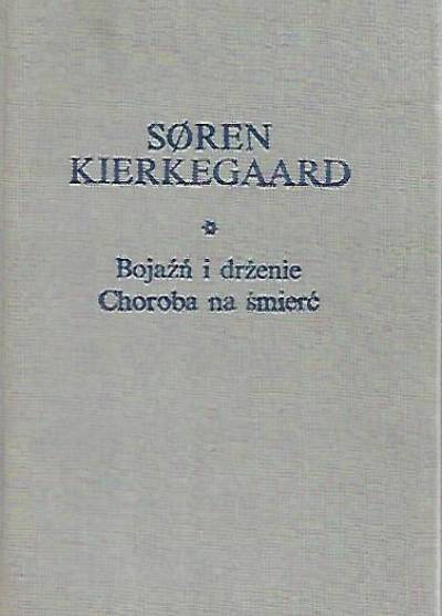 Soren Kierkegaard - Bojaźń i drżenie / Choroba na śmierć