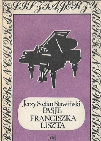 Jerzy Stefan Stawiński - Pasje Franciszka Liszta