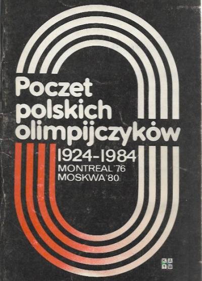 Poczet polskich olimpijczyków 1924-1984. Montreal 76 - Moskwa 80