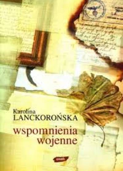 Karolina Lanckorońska - Wspomnienia wojenne. 22 IX 1939 - 5 IV 1945