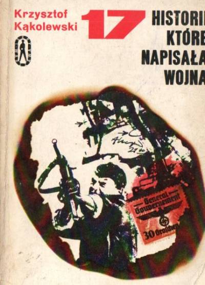 Krzysztof Kąkolewski - 17 historii, które napisała wojna