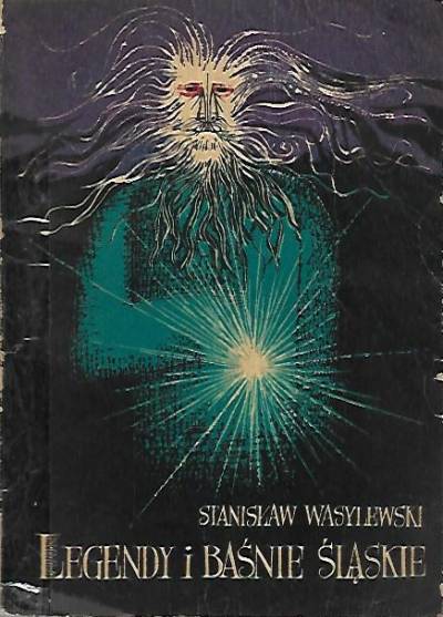 Stanisław Wasylewski - Legendy i baśnie śląskie