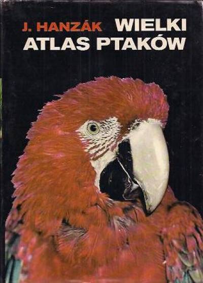 Jan Hanzak - Wielki atlas ptaków
