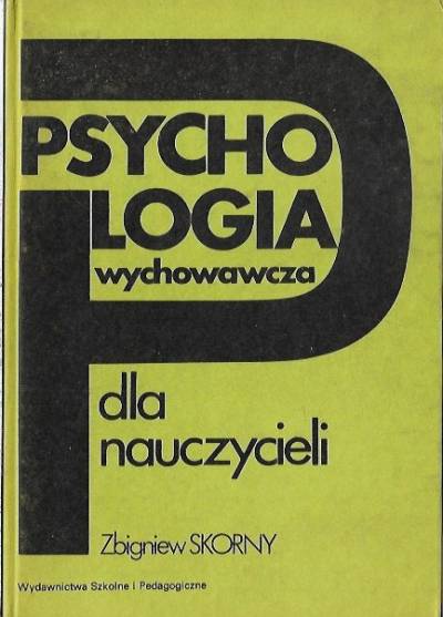 Zbigniew Skorny - Psychologia wychowawcza dla nauczycieli