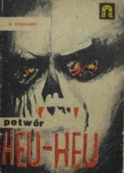 H. Rider Haggard - Potwór Heu-Heu