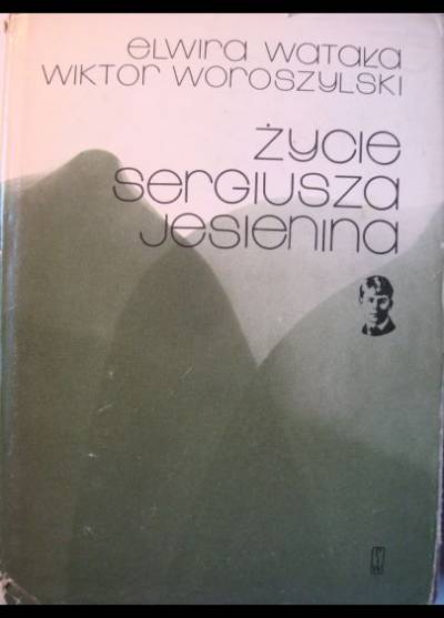E.Watała, W.Woroszylski - Życie Sergiusza Jesienina