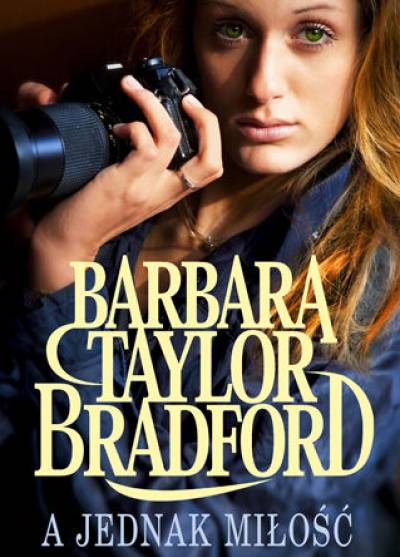 Barbara Taylor Bradford - A jednak miłość 
