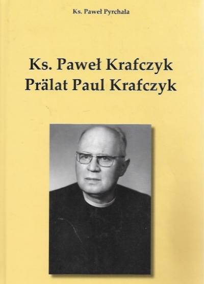 Paweł Pyrchała - Ks. Paweł Krafczyk / Pralat Paul Krafczyk