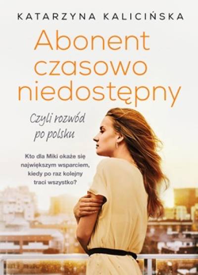 Katarzyna Kalicińska - Abonent czasowo niedostępny czyli rozwód po polsku