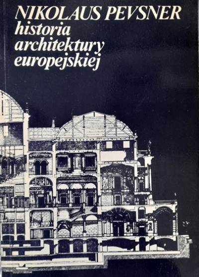 Nikolaus Pevsner - Historia architektury europejskiej.