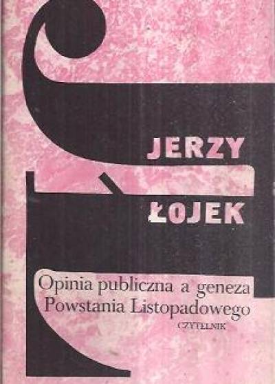 Jerzy Łojek - Opinia publiczna a geneza Powstania Listopadowego