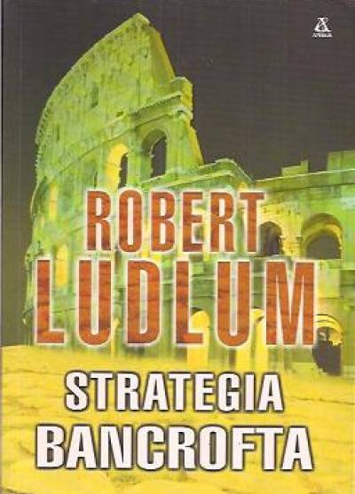 Robert Ludlum - Strategia Bancrofta