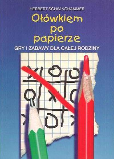 Herbert Schwinghammer - Ołówkiem po papierze. Gry i zabawy dla całej rodziny