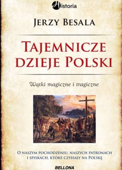 Jerzy Besala - Tajemnicze dzieje Polski. Wątki magiczne i tragiczne