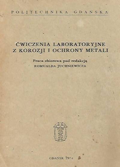 red. E. Juchniewicz - Ćwiczenia laboratoryjne z korozji i ochrony metali