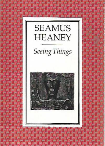 Seamus Heaney - Seeing Things