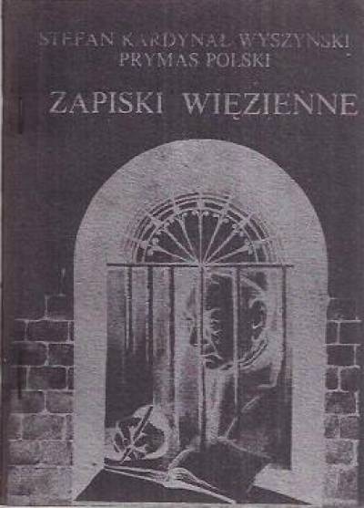 Stefan Wyszyński - Zapiski więzienne