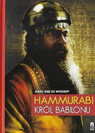 Marc van de Mieroop - Hammurabi. Król Babilonu