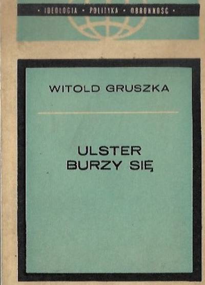 Witold Gruszka - Ulster burzy się