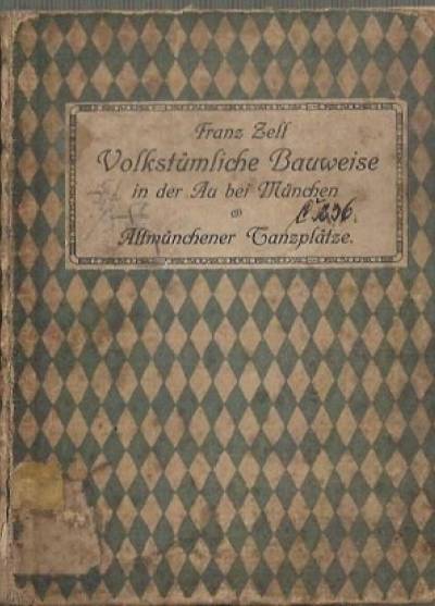 opr. F. Zell - Volkstumliche Bauweise in der Au bei Munchen. Altmunchener Tanzplatze (1908)