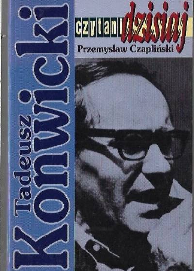 Przemysław CZapliński - Tadeusz Konwicki