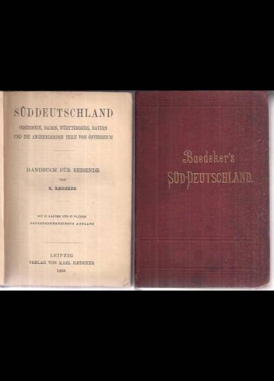 Karl Baedeker - Suddeutschland. Oberrhein, Baden, Wurtemberg, Bayern und die angrenzenden Teile von osterreich. Handbuch fur Reisende (1898)