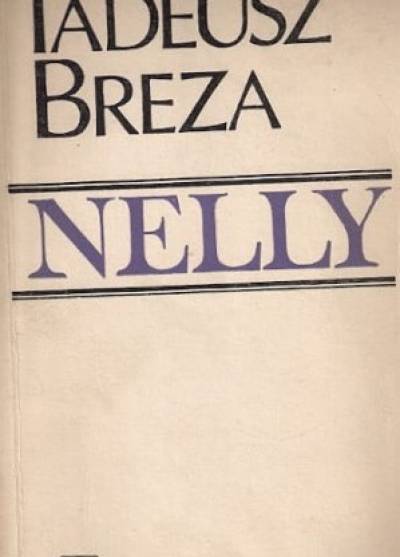 Tadeusz Breza - Nelly o kolegach i o sobie