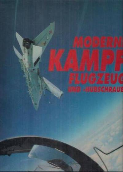 Jeremy Flack - Moderne Kampf-flugzeuge und -Hubschrauber