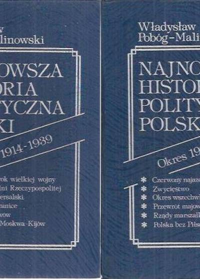 Władysław Pobóg-Malinowski - Najnowsza historia polityczna Polski. Okres 1914-1939 (t.I-II)