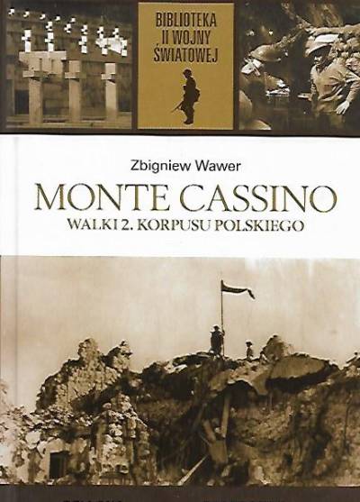 Zbigniew Wawer - Monte Cassino. Walki 2. Korpusu Polskiego