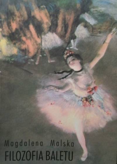 Magdalena Malska - Filozofia baletu